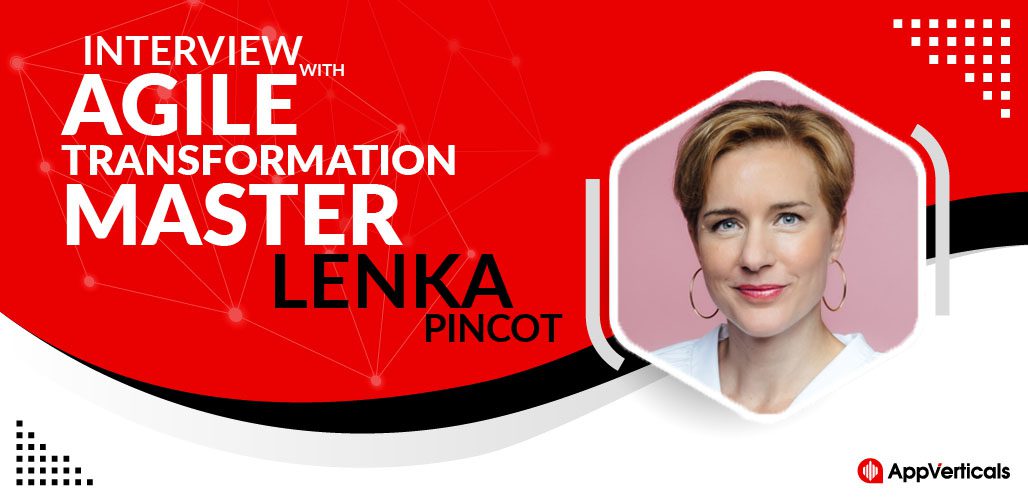 Interview With Agile Transformation Master Lenka Pincot - AppVerticals