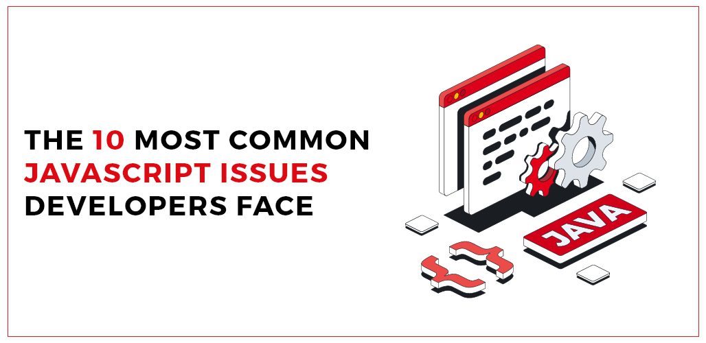 Top 5 JavaScript Pitfalls and How to Avoid Them - The 10 Most Common JavaScript Issues Developers Face