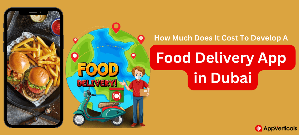 How Much Does It Cost to Develop a Food Delivery App in Dubai?