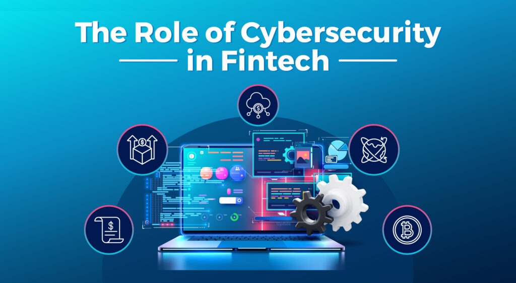 The Role of Cybersecurity in Fintech