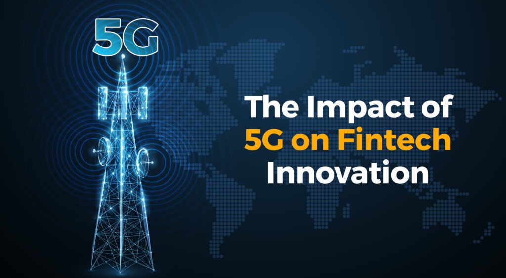 The Impact of 5G on Fintech Innovation