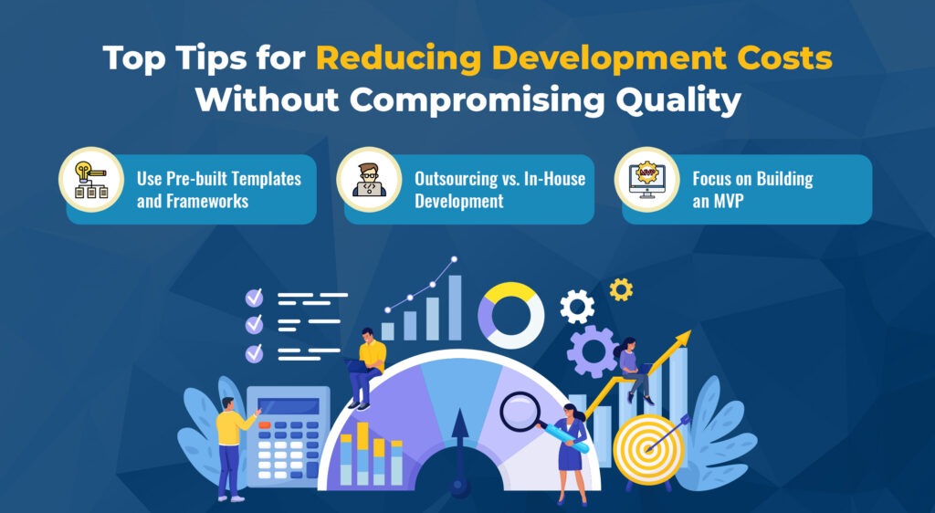 Tips for Reducing Development Costs without Compromising Quality 