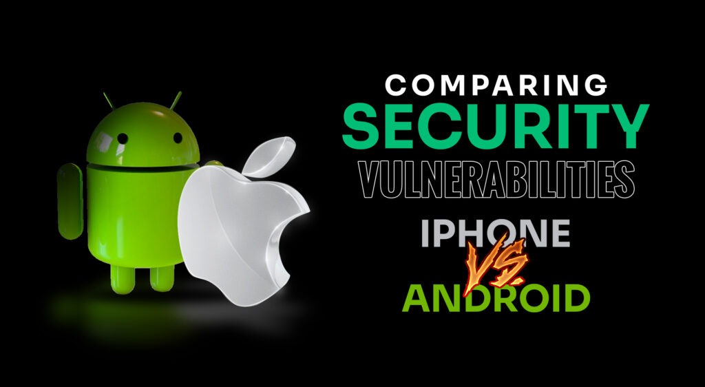 Comparing Security Vulnerabilities: iPhone vs. Android | iOS vs Android Security | AppVerticals