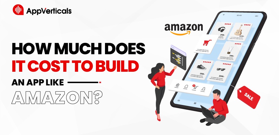 How Much Does It Cost To Build An App Like Amazon?